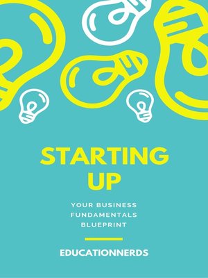 cover image of Starting-up, Your Business Fundamentals Blueprint, a Completely Comprehensive Guide on How to Teach Yourself All the Fundamental Business Skills
